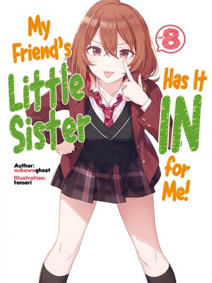 cover image of My Friend's Little Sister Has It In for Me!, Volume 8